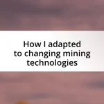 How I adapted to changing mining technologies