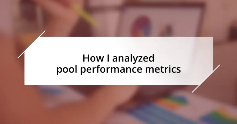 How I analyzed pool performance metrics