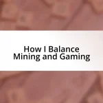 How I Balance Mining and Gaming