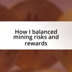 How I balanced mining risks and rewards