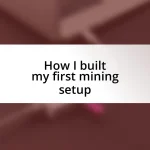 How I built my first mining setup