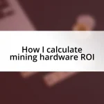 How I calculate mining hardware ROI