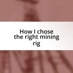 How I chose the right mining rig