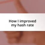 How I improved my hash rate