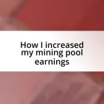 How I increased my mining pool earnings