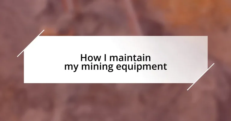 How I maintain my mining equipment