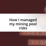 How I managed my mining pool risks