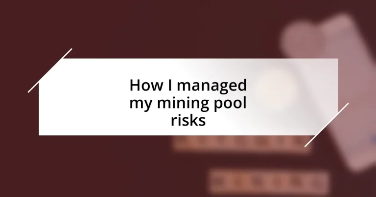 How I managed my mining pool risks