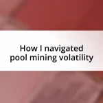 How I navigated pool mining volatility