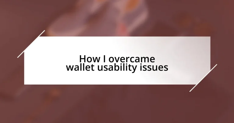 How I overcame wallet usability issues