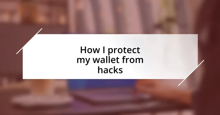 How I protect my wallet from hacks