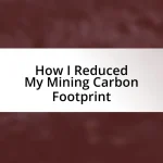 How I Reduced My Mining Carbon Footprint