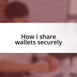 How I share wallets securely