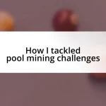 How I tackled pool mining challenges