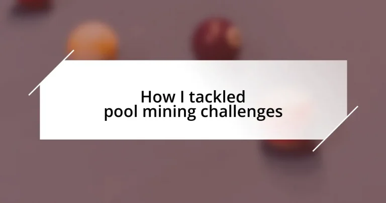 How I tackled pool mining challenges