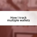 How I track multiple wallets