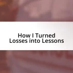 How I Turned Losses into Lessons