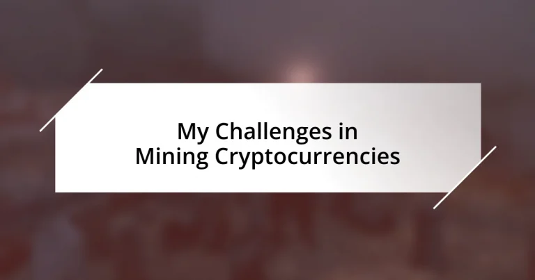 My Challenges in Mining Cryptocurrencies