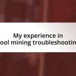 My experience in pool mining troubleshooting