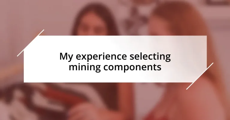 My experience selecting mining components