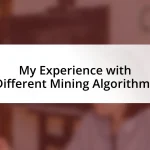 My Experience with Different Mining Algorithms