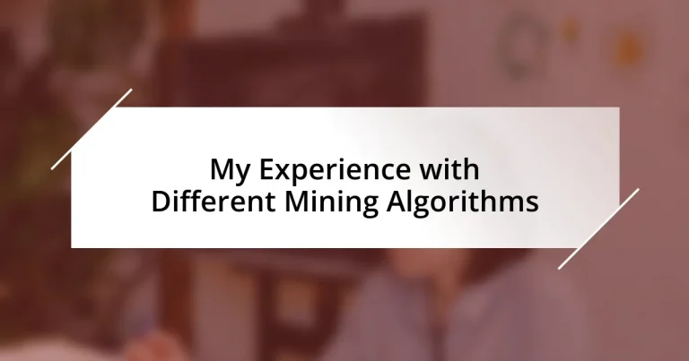 My Experience with Different Mining Algorithms