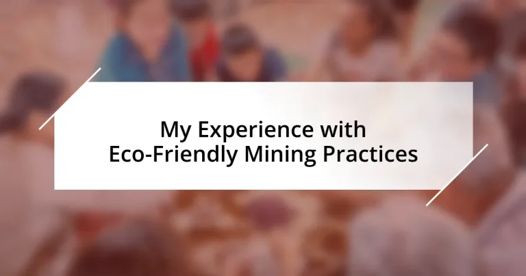 My Experience with Eco-Friendly Mining Practices