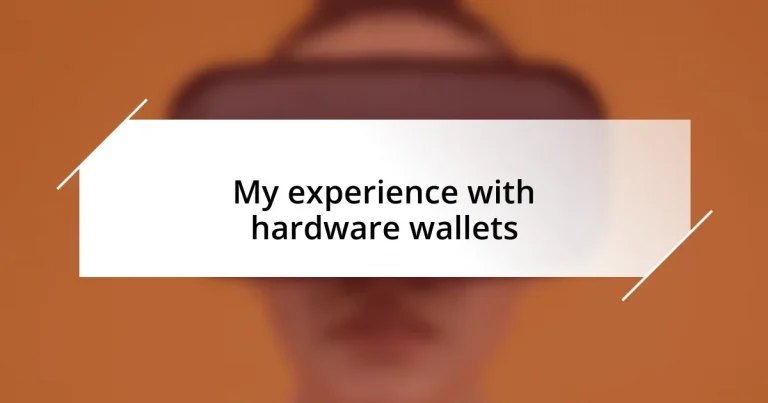 My experience with hardware wallets