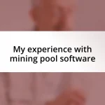 My experience with mining pool software