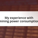 My experience with mining power consumption