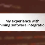 My experience with mining software integration