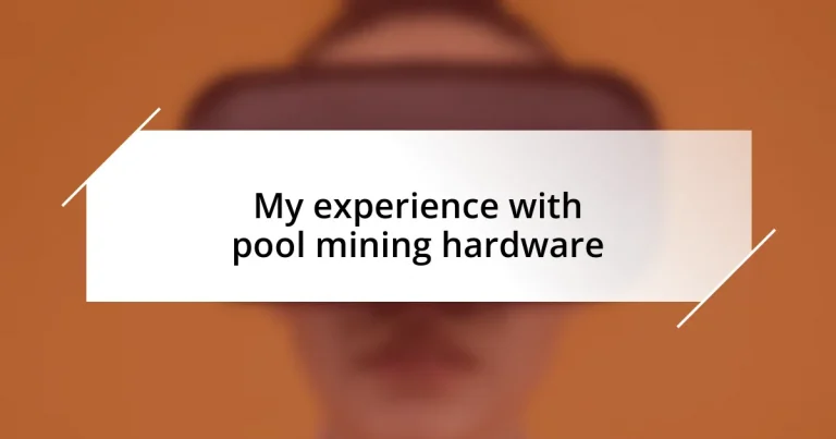 My experience with pool mining hardware