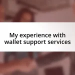 My experience with wallet support services