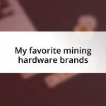 My favorite mining hardware brands