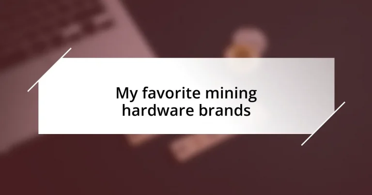 My favorite mining hardware brands