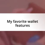 My favorite wallet features