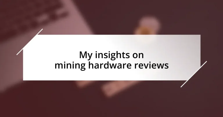 My insights on mining hardware reviews