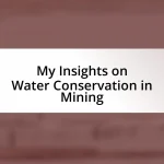 My Insights on Water Conservation in Mining