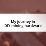 My journey in DIY mining hardware