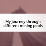 My journey through different mining pools