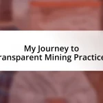 My Journey to Transparent Mining Practices