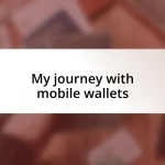 My journey with mobile wallets