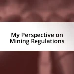 My Perspective on Mining Regulations