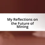 My Reflections on the Future of Mining