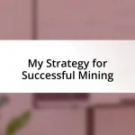 My Strategy for Successful Mining