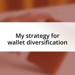 My strategy for wallet diversification