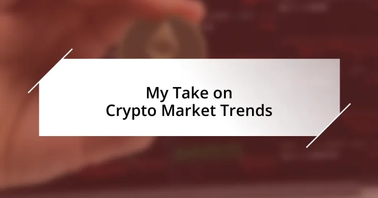 My Take on Crypto Market Trends