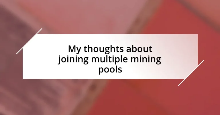 My thoughts about joining multiple mining pools