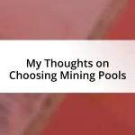 My Thoughts on Choosing Mining Pools