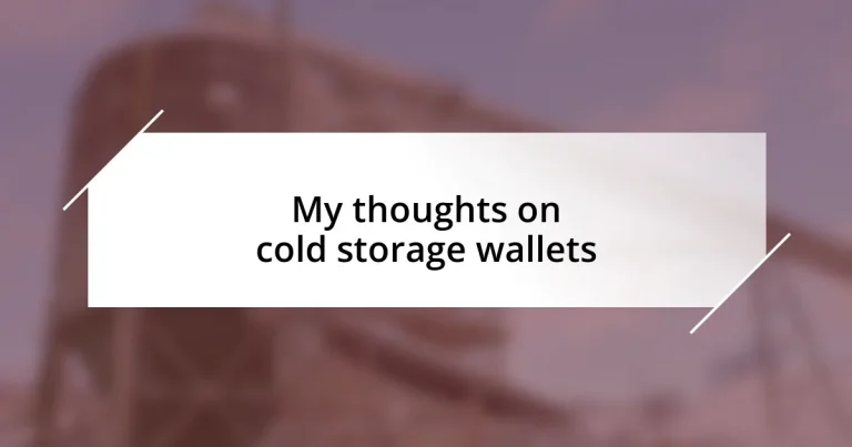 My thoughts on cold storage wallets